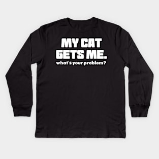 My Cat Gets Me Kids Long Sleeve T-Shirt